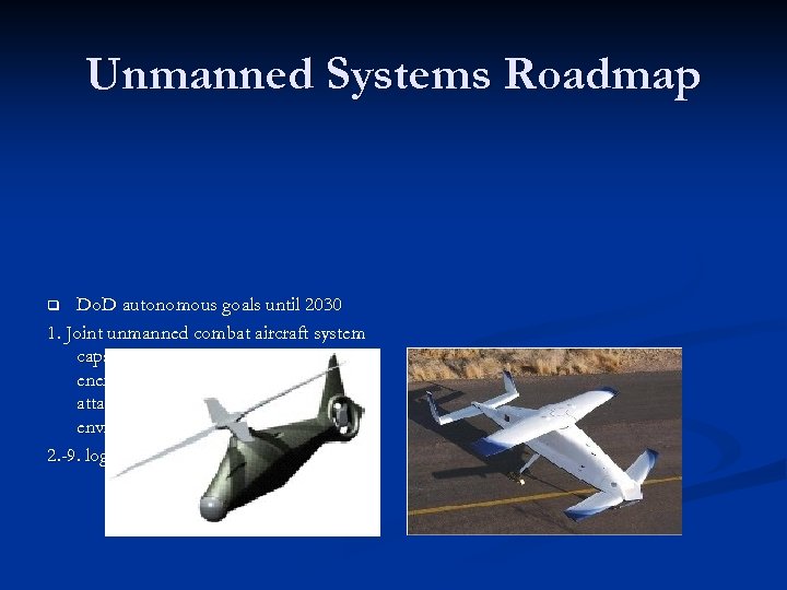 Unmanned Systems Roadmap Do. D autonomous goals until 2030 1. Joint unmanned combat aircraft