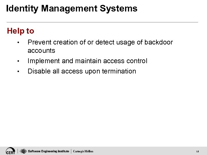 Identity Management Systems Help to • • • Prevent creation of or detect usage