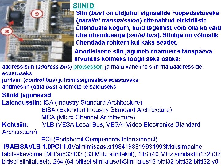 SIINID Siin (bus) on üldjuhul signaalide rööpedastuseks (parallel transmission) ettenähtud elektriliste ühenduste kogum, kuid