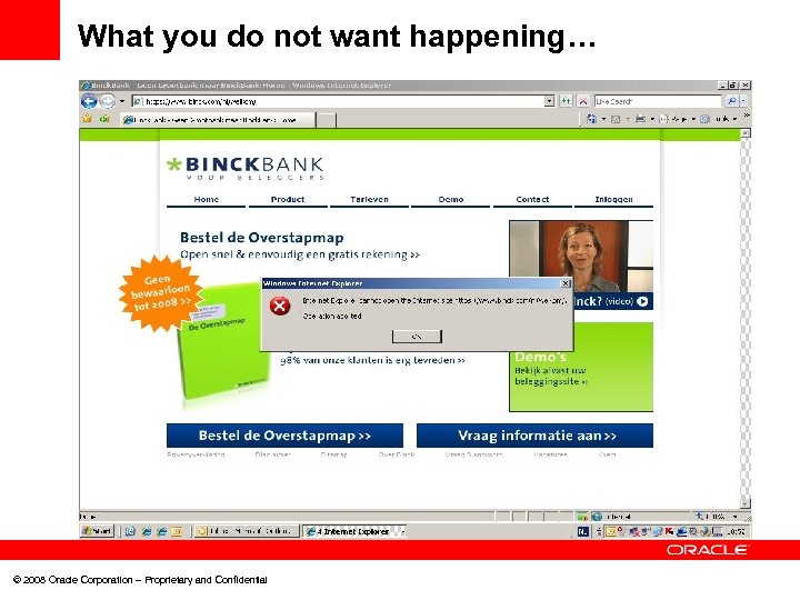 What you do not want happening… © 2008 Oracle Corporation – Proprietary and Confidential