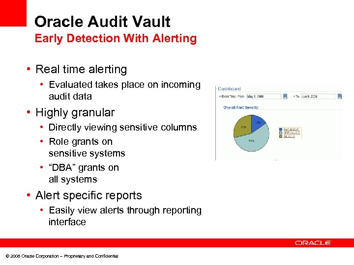 Oracle Audit Vault Early Detection With Alerting • Real time alerting • Evaluated takes