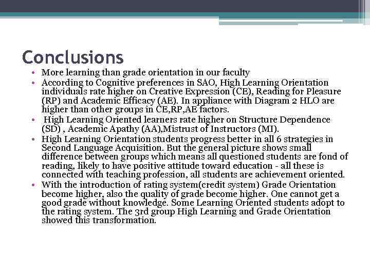 Conclusions • More learning than grade orientation in our faculty • According to Cognitive