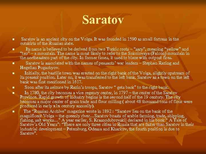 Saratov n n n n Saratov is an ancient city on the Volga. It