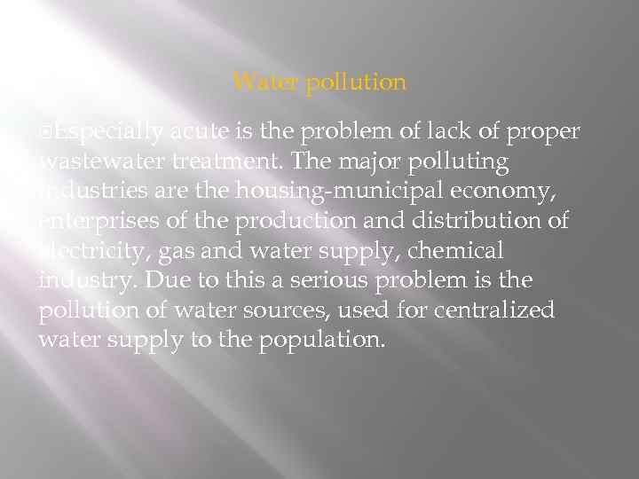 Water pollution Especially acute is the problem of lack of proper wastewater treatment. The