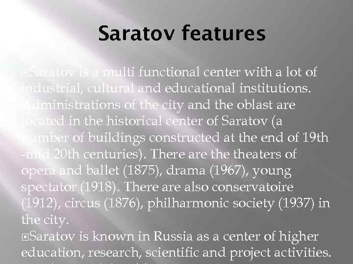 Saratov features Saratov is a multi functional center with a lot of industrial, cultural