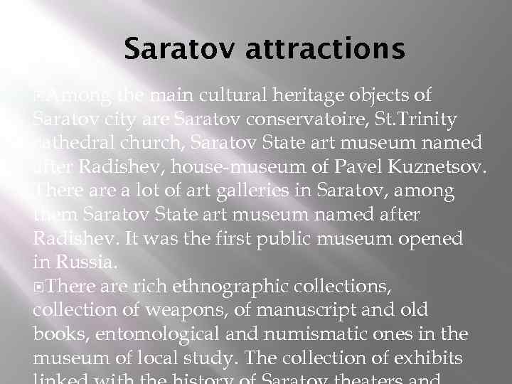 Saratov attractions Among the main cultural heritage objects of Saratov city are Saratov conservatoire,