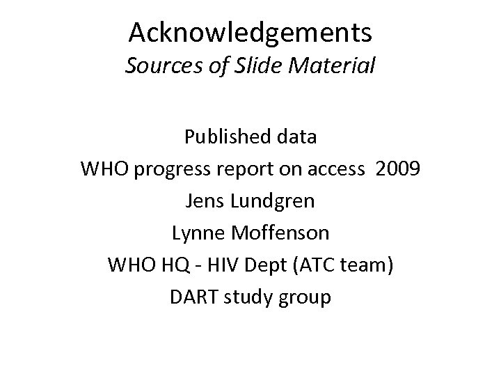 Acknowledgements Sources of Slide Material Published data WHO progress report on access 2009 Jens
