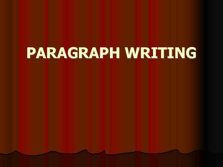 PARAGRAPH WRITING 
