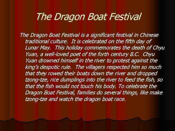 The Dragon Boat Festival is a significant festival in Chinese traditional culture. It is