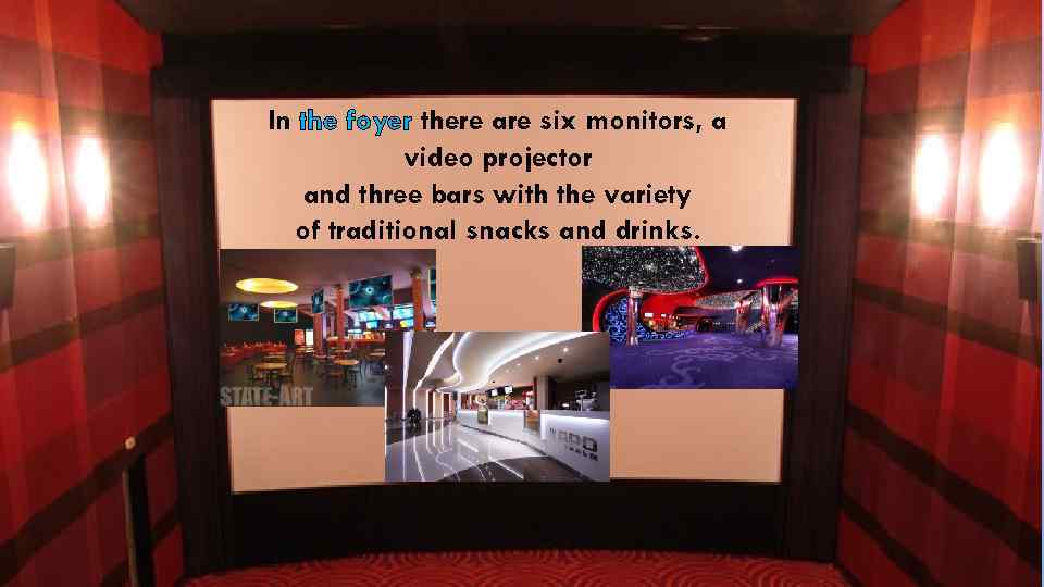 In the foyer there are six monitors, a video projector and three bars with