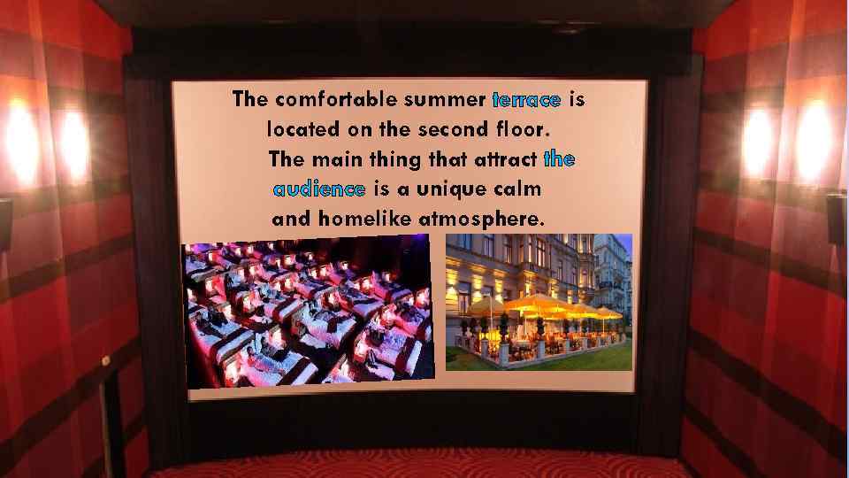 The comfortable summer terrace is located on the second floor. The main thing that