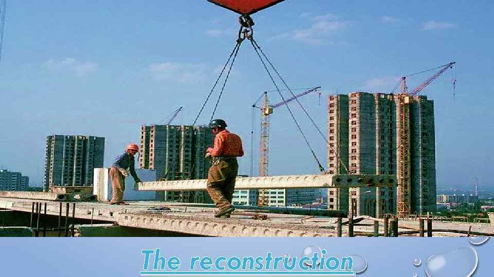 The reconstruction 
