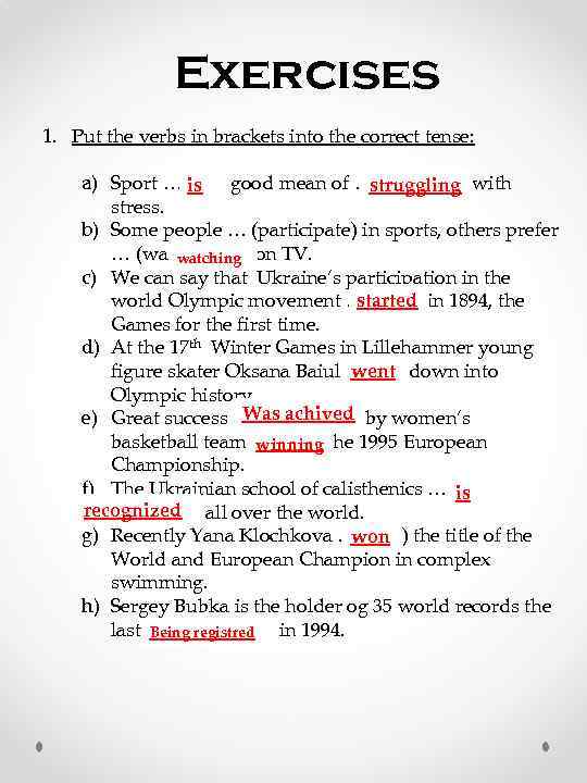 Exercises 1. Put the verbs in brackets into the correct tense: a) Sport …