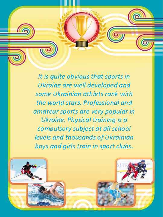 It is quite obvious that sports in Ukraine are well developed and some Ukrainian