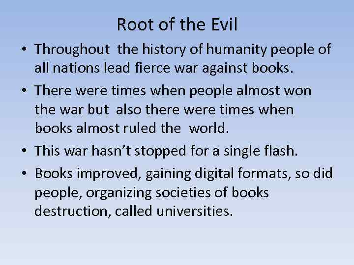 Root of the Evil • Throughout the history of humanity people of all nations