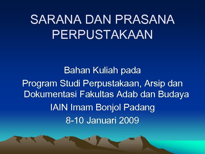 SARANA DAN PRASANA PERPUSTAKAAN Bahan Kuliah pada Program Studi Perpustakaan, Arsip dan Dokumentasi Fakultas