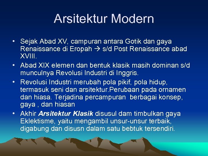Arsitektur Modern • Sejak Abad XV, campuran antara Gotik dan gaya Renaissance di Eropah