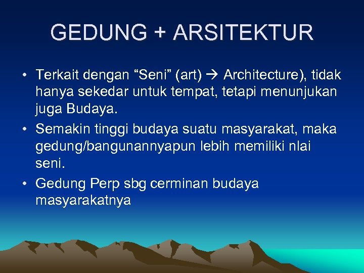 GEDUNG + ARSITEKTUR • Terkait dengan “Seni” (art) Architecture), tidak hanya sekedar untuk tempat,