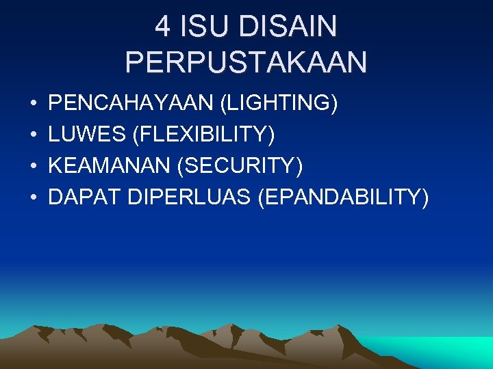 4 ISU DISAIN PERPUSTAKAAN • • PENCAHAYAAN (LIGHTING) LUWES (FLEXIBILITY) KEAMANAN (SECURITY) DAPAT DIPERLUAS