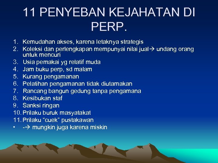 11 PENYEBAN KEJAHATAN DI PERP. 1. Kemudahan akses, karena letaknya strategis 2. Koleksi dan