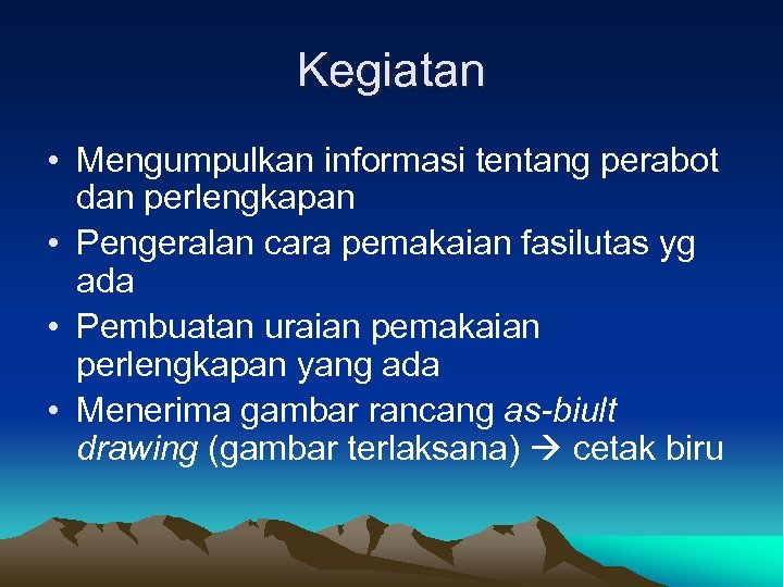 Kegiatan • Mengumpulkan informasi tentang perabot dan perlengkapan • Pengeralan cara pemakaian fasilutas yg