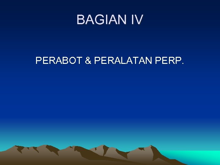 BAGIAN IV PERABOT & PERALATAN PERP. 
