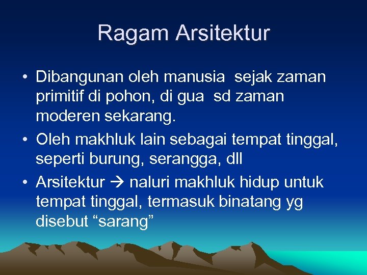 Ragam Arsitektur • Dibangunan oleh manusia sejak zaman primitif di pohon, di gua sd