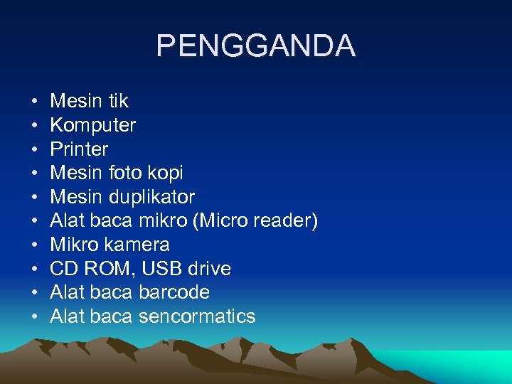 PENGGANDA • • • Mesin tik Komputer Printer Mesin foto kopi Mesin duplikator Alat