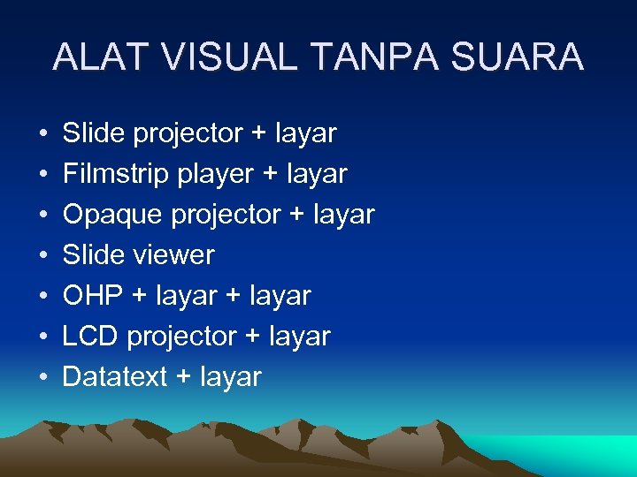 ALAT VISUAL TANPA SUARA • • Slide projector + layar Filmstrip player + layar