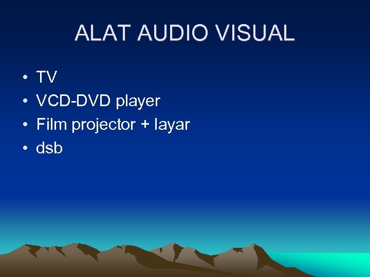 ALAT AUDIO VISUAL • • TV VCD-DVD player Film projector + layar dsb 