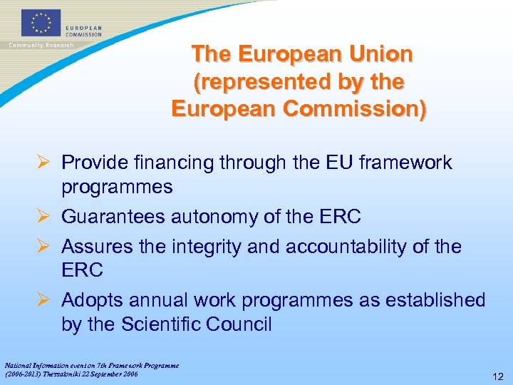 The European Union (represented by the European Commission) Ø Provide financing through the EU