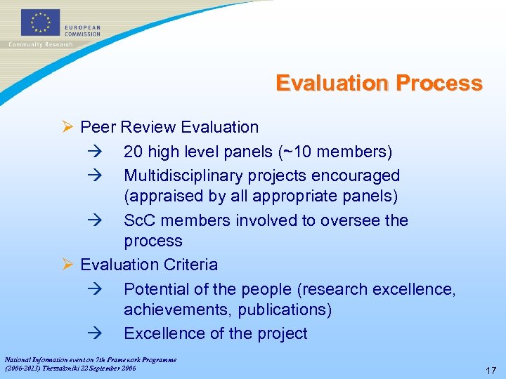Evaluation Process Ø Peer Review Evaluation à 20 high level panels (~10 members) à
