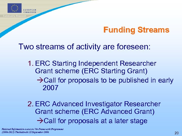 Funding Streams Two streams of activity are foreseen: 1. ERC Starting Independent Researcher Grant