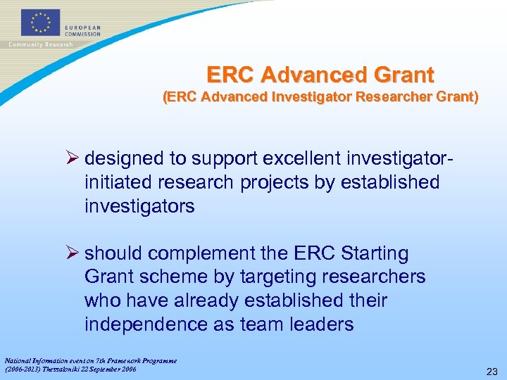 ERC Advanced Grant (ERC Advanced Investigator Researcher Grant) Ø designed to support excellent investigatorinitiated