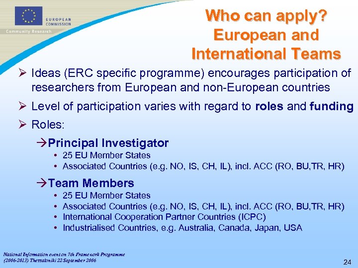Who can apply? European and International Teams Ø Ideas (ERC specific programme) encourages participation