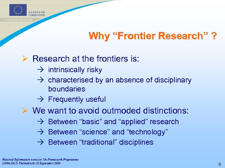 Why “Frontier Research” ? Ø Research at the frontiers is: à intrinsically risky à