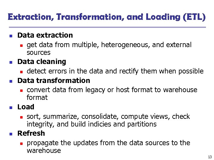 Extraction, Transformation, and Loading (ETL) n n n Data extraction n get data from