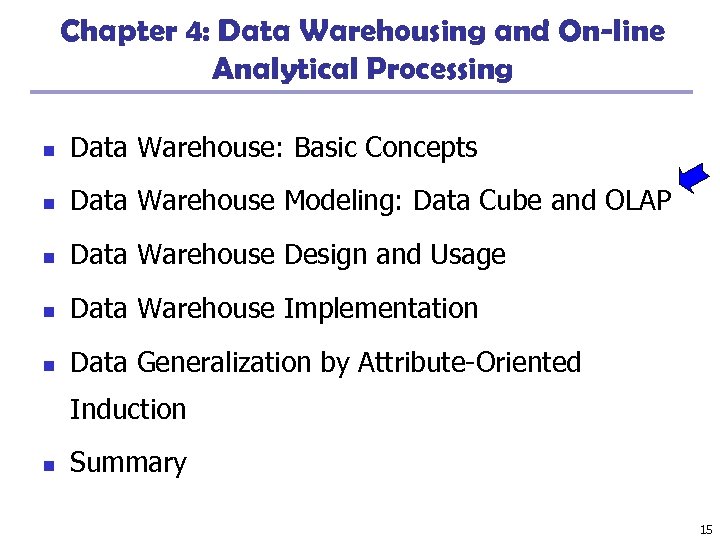 Chapter 4: Data Warehousing and On-line Analytical Processing n Data Warehouse: Basic Concepts n