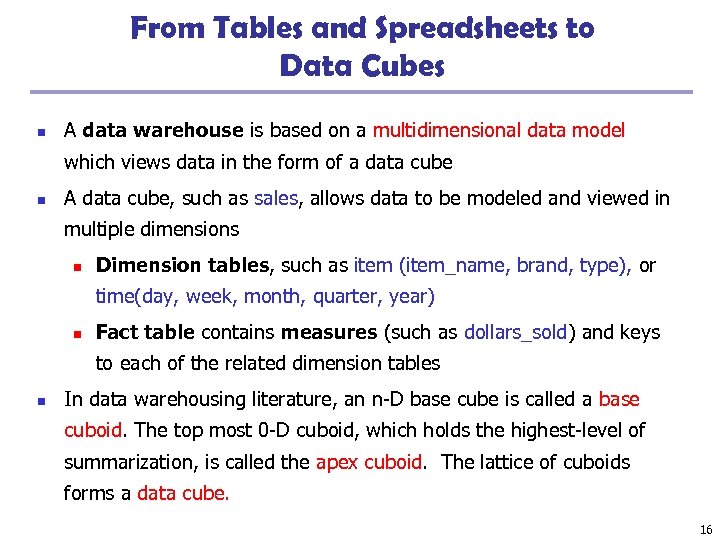 From Tables and Spreadsheets to Data Cubes n A data warehouse is based on