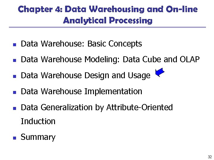 Chapter 4: Data Warehousing and On-line Analytical Processing n Data Warehouse: Basic Concepts n