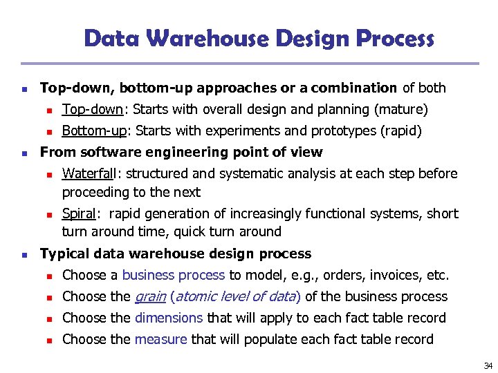 Data Warehouse Design Process n Top-down, bottom-up approaches or a combination of both n