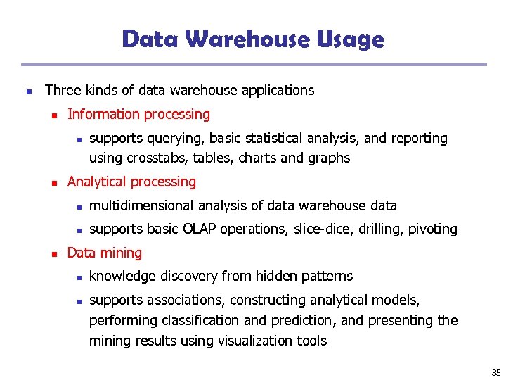 Data Warehouse Usage n Three kinds of data warehouse applications n Information processing n