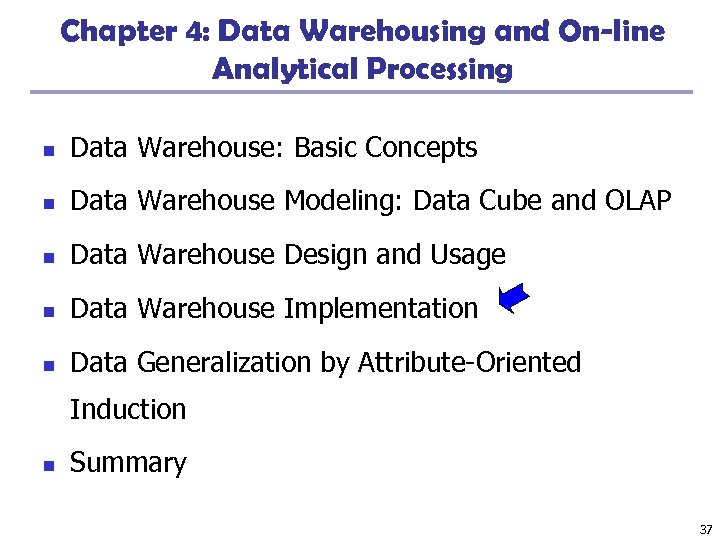 Chapter 4: Data Warehousing and On-line Analytical Processing n Data Warehouse: Basic Concepts n