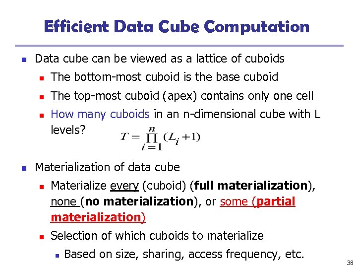 Efficient Data Cube Computation n Data cube can be viewed as a lattice of