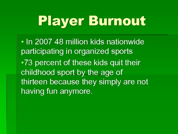 Player Burnout • In 2007 48 million kids nationwide participating in organized sports •