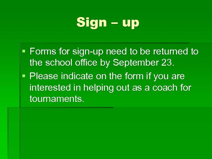 Sign – up § Forms for sign-up need to be returned to the school