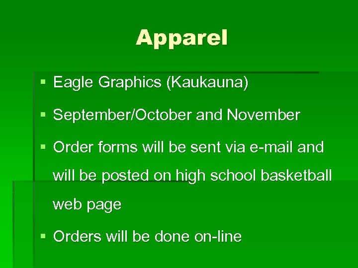 Apparel § Eagle Graphics (Kaukauna) § September/October and November § Order forms will be