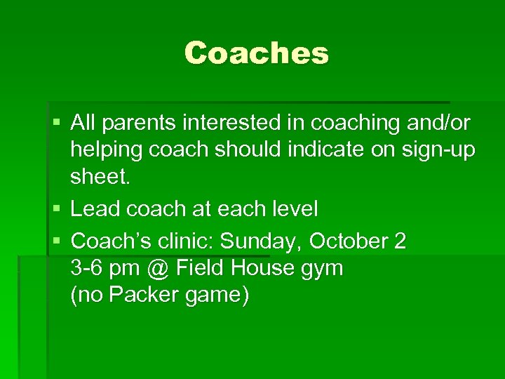 Coaches § All parents interested in coaching and/or helping coach should indicate on sign-up