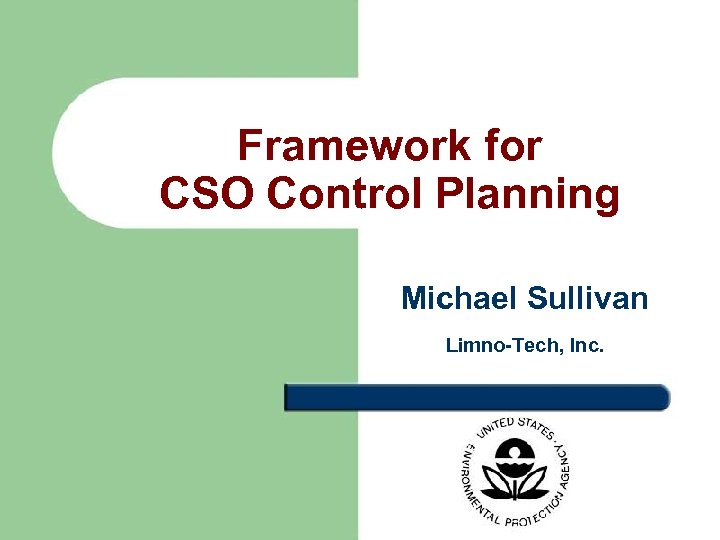 Framework for CSO Control Planning Michael Sullivan Limno-Tech, Inc. 