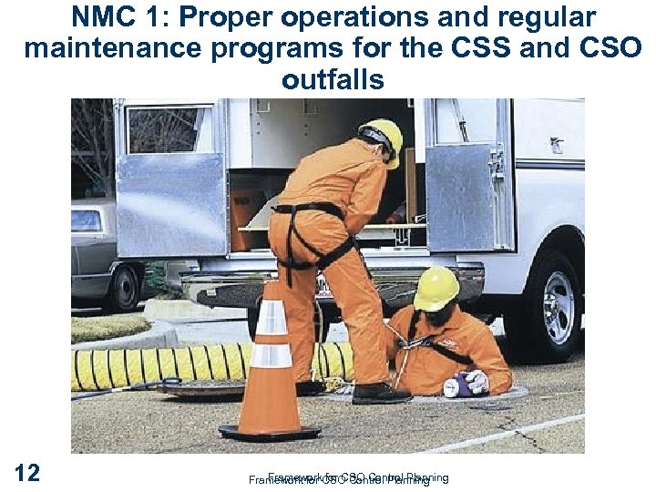 NMC 1: Properations and regular maintenance programs for the CSS and CSO outfalls 12